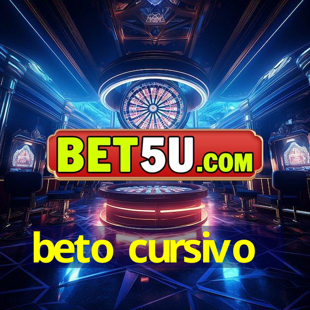 beto cursivo